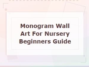 Diy Monogram Wall Art for Nursery: a Simple Beginners Guide