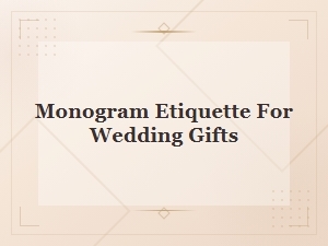 Monogram Etiquette Tips for Wedding Gift Giving