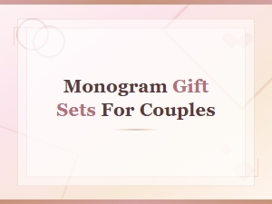 Monogram Gift Sets for Couples: Personalized Gift Ideas They Will Love