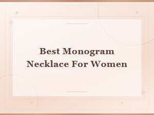 Best Monogram Necklaces for Women – Elegant Personalized Jewelry Picks
