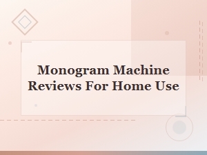 Best Monogram Machine Reviews for Home Use in 2024